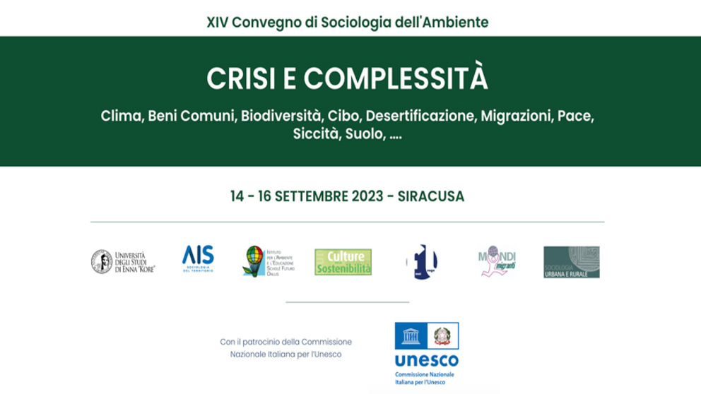 XIV Convegno di Sociologia dell’Ambiente CRISI E COMPLESSITÁ, Clima, Beni Comuni, Biodiversità, Cibo, Desertificazione, Migrazioni, Pace, Siccità, Suolo, ….